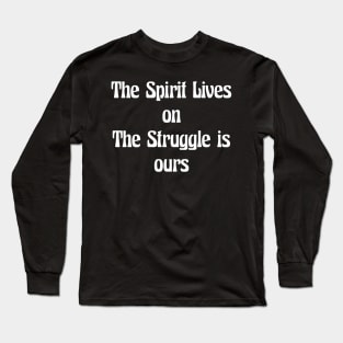 THE SPIRIT LIVES ON Long Sleeve T-Shirt